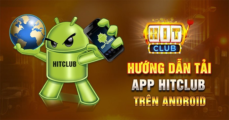 Hướng dẫn cược thủ tải game hitclub chơi đánh bài thả ga